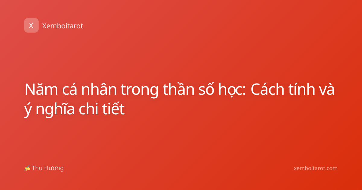 Năm cá nhân trong thần số học: Cách tính và ý nghĩa chi tiết